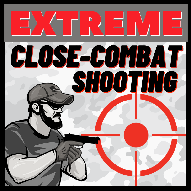 Extreme Close-Combat Shooting